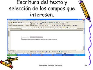 Escritura del texto y selección de los campos que interesen. 