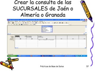 Crear la consulta de las SUCURSALES de Jaén o Almería o Granada 