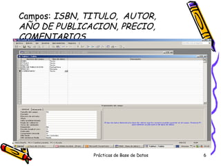 Campos:  ISBN, TITULO,  AUTOR,  AÑO DE PUBLICACION, PRECIO, COMENTARIOS 