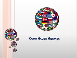 COMO HACER MISIONES
 