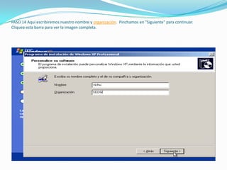 PASO 14 Aquí escribiremos nuestro nombre y organización. Pinchamos en "Siguiente" para continuar.
Cliquea esta barra para ver la imagen completa.
 