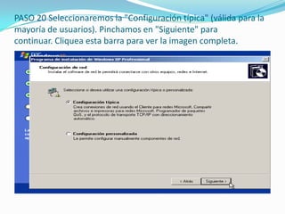PASO 20 Seleccionaremos la "Configuración típica" (válida para la
mayoría de usuarios). Pinchamos en "Siguiente" para
continuar. Cliquea esta barra para ver la imagen completa.
 