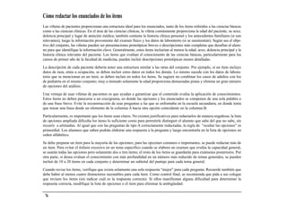 Cómo redactar los enunciados de los ítems
Las viñetas de pacientes proporcionan una estructura ideal para los enunciados, tanto de los ítems referidos a las ciencias básicas
como a las ciencias clínicas. En el área de las ciencias clínicas, la viñeta comúnmente proporciona la edad del paciente, su sexo,
dolencia principal y lugar de atención médica; también contiene la historia clínica personal y los antecedentes familiares (si son
relevantes), luego la información proveniente del examen físico y los datos de laboratorio (si se suministran). Según sea el obje-
tivo del conjunto, las viñetas pueden ser presentaciones prototípicas breves o descripciones más completas que desafían al alum-
no para que identifique la información clave. Generalmente, estos ítems incluirían al menos la edad, sexo, dolencia principal y la
historia clínica relevante del paciente. Los ítems que evalúan el conocimiento de las ciencias básicas, particularmente para los
cursos de primer año de la facultad de medicina, pueden incluir descripciones prototípicas menos detalladas.

La descripción de cada paciente debería tener una estructura similar a las otras del conjunto. Por ejemplo, si un ítem incluye
datos de raza, etnia u ocupación, se deben incluir estos datos en todos los demás. Lo mismo sucede con los datos de labora-
torio que se mencionan en un ítem; se deben incluir en todos los ítems. Se sugiere no combinar los casos de adultos con los
de pediatría en el mismo conjunto; muy a menudo solamente la edad proporciona demasiadas pistas y elimina un gran número
de opciones del análisis.

Una ventaja de usar viñetas de pacientes es que ayudan a garantizar que el contenido evalúa la aplicación de conocimientos.
Estos ítems no deben parecerse a un crucigrama, en donde las opciones y los enunciados se componen de una sola palabra o
de una frase breve. Evite la reconstrucción de esas preguntas a las que se enfrentaba en la escuela secundaria, en donde tenía
que trazar una línea desde un elemento de la columna A hacia otra opción coincidente en la columna B.
Particularmente, es importante que los ítems sean claros. No existen justificativos para redactarlos de manera engañosa; la lista
de opciones ampliada dificulta los ítems lo suficiente como para permitirle distinguir el alumno que sabe del que no sabe, sin
recurrir a artimañas. Al igual que con las preguntas de tipo A correctamente redactadas, la regla de “ocultar las opciones” es
primordial. Los alumnos que saben podrán elaborar una respuesta a la pregunta y luego encontrarla en la lista de opciones en
orden alfabético.

Se debe preparar un ítem para la mayoría de las opciones; para las opciones comunes o importantes, se puede redactar más de
un ítem. Para evitar el énfasis excesivo en un tema específico cuando se elabora un examen que evalúa la capacidad general,
se usarán todas las opciones pero solamente dos o tres ítems; el resto de los ítems se guardarán para exámenes posteriores. Por
otra parte, si desea evaluar el conocimiento con más profundidad en un número más reducido de temas generales, se pueden
incluir de 10 a 20 ítems en cada conjunto y determinar un subtotal del puntaje para cada tema general.

Cuando revise los ítems, verifique que exista solamente una sola respuesta “mejor” para cada pregunta. Recuerde también que
debe haber al menos cuatro distractores razonables para cada ítem. Como control final, se recomienda que pida a sus colegas
que revisen los ítems (sin indicar cuál es la respuesta correcta). Si ellos manifiestan alguna dificultad para determinar la
respuesta correcta, modifique la lista de opciones o el ítem para eliminar la ambigüedad.


 76
 