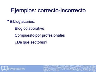 Ejemplos: correcto-incorrecto
 
