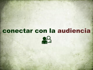conectar con la audiencia
 
