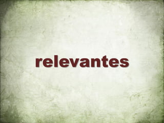 relevantes
 