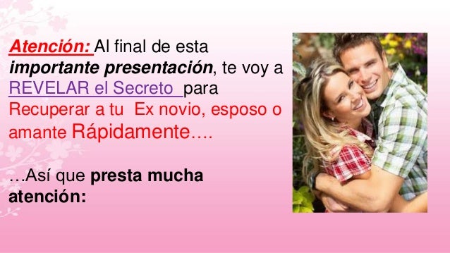 Como Hacer Que Tu Ex Novio Quiera Volver Contigo Y Te Extrañe Mucho