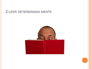 2:LEER DETERMINADA MENTE