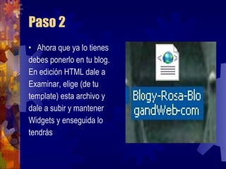 Paso 2 Ahora que ya lo tienes  debes ponerlo en tu blog. En edición HTML dale a Examinar, elige (de tu  template) esta archivo y  dale a subir y mantener  Widgets y enseguida lo  tendrás 