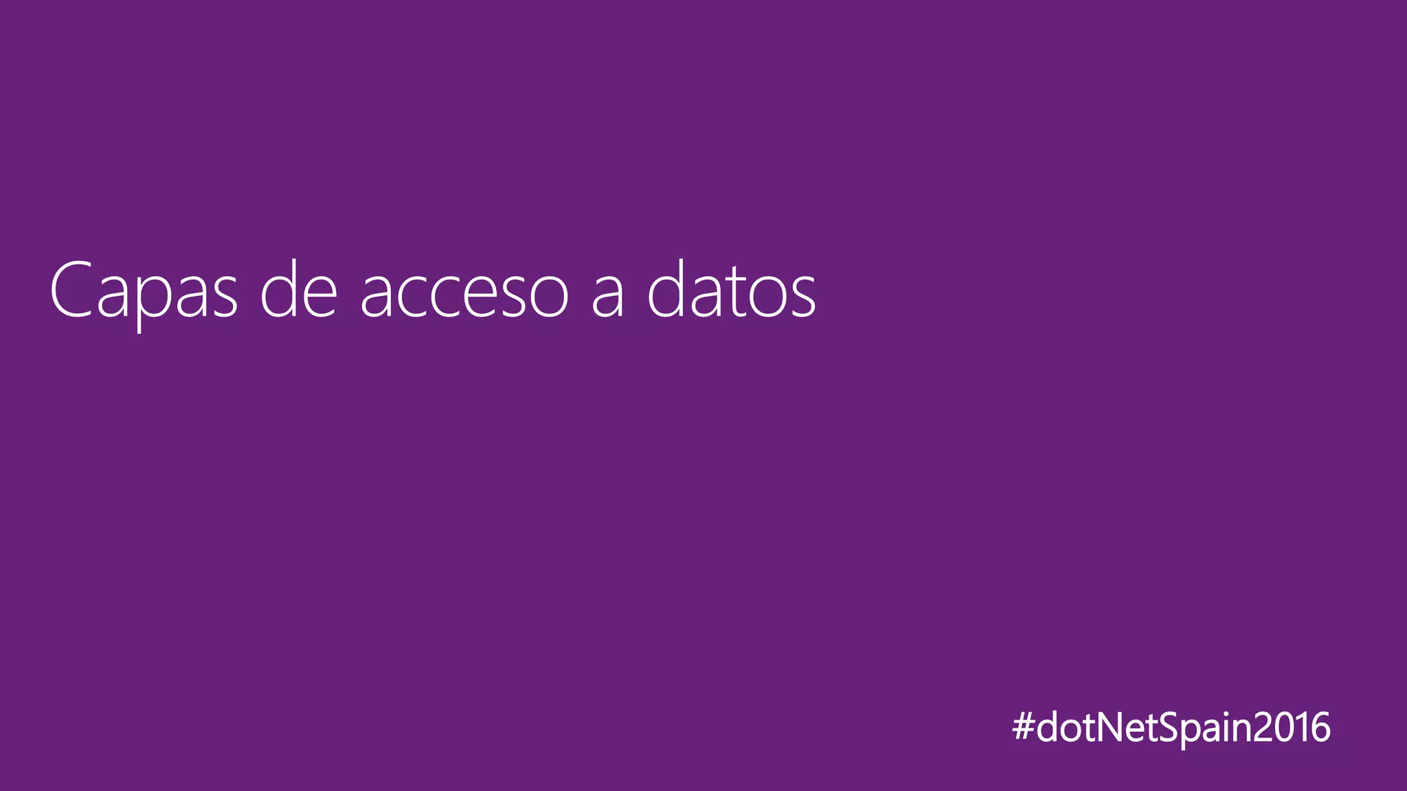 #dotNetSpain2016
Hardware
Tuning HW (cabina,
red,..)
ServiciosTuning SQL, IIS
Aplicación Tuning aplicaciones
 