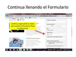 Continua llenando el Formulario


 Continua ingresando los datos
 que te pide el formulario hasta
         la ultima línea.
 