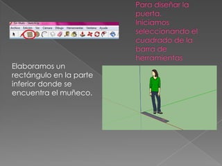 Elaboramos un
rectángulo en la parte
inferior donde se
encuentra el muñeco.
 