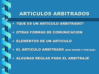 ARTICULOS ARBITRADOS ,[object Object],[object Object],[object Object],[object Object],[object Object]