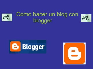 Como hacer un blog con blogger 