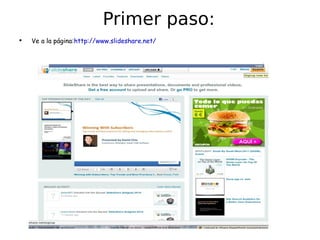 Primer paso: Ve a la página: http://www.slideshare.net/   
