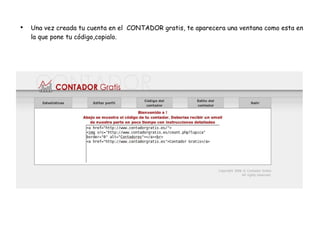 Una vez creada tu cuenta en el  CONTADOR gratis, te aparecera una ventana como esta en la que pone tu código,copialo. 