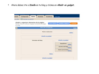 Ahora debes irte a  Diseño  en tu blog y clickea en  Añadir un gadget. 