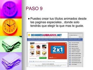 PASO 9

● Puedes crear tus títulos animados desde
  las paginas especiales , donde solo
  tendrás que elegir la que mas te guste.
 