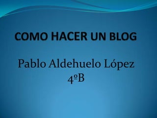 Pablo Aldehuelo López
4ºB

 