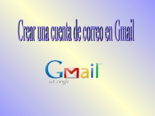 Crear una cuenta de correo en Gmail 