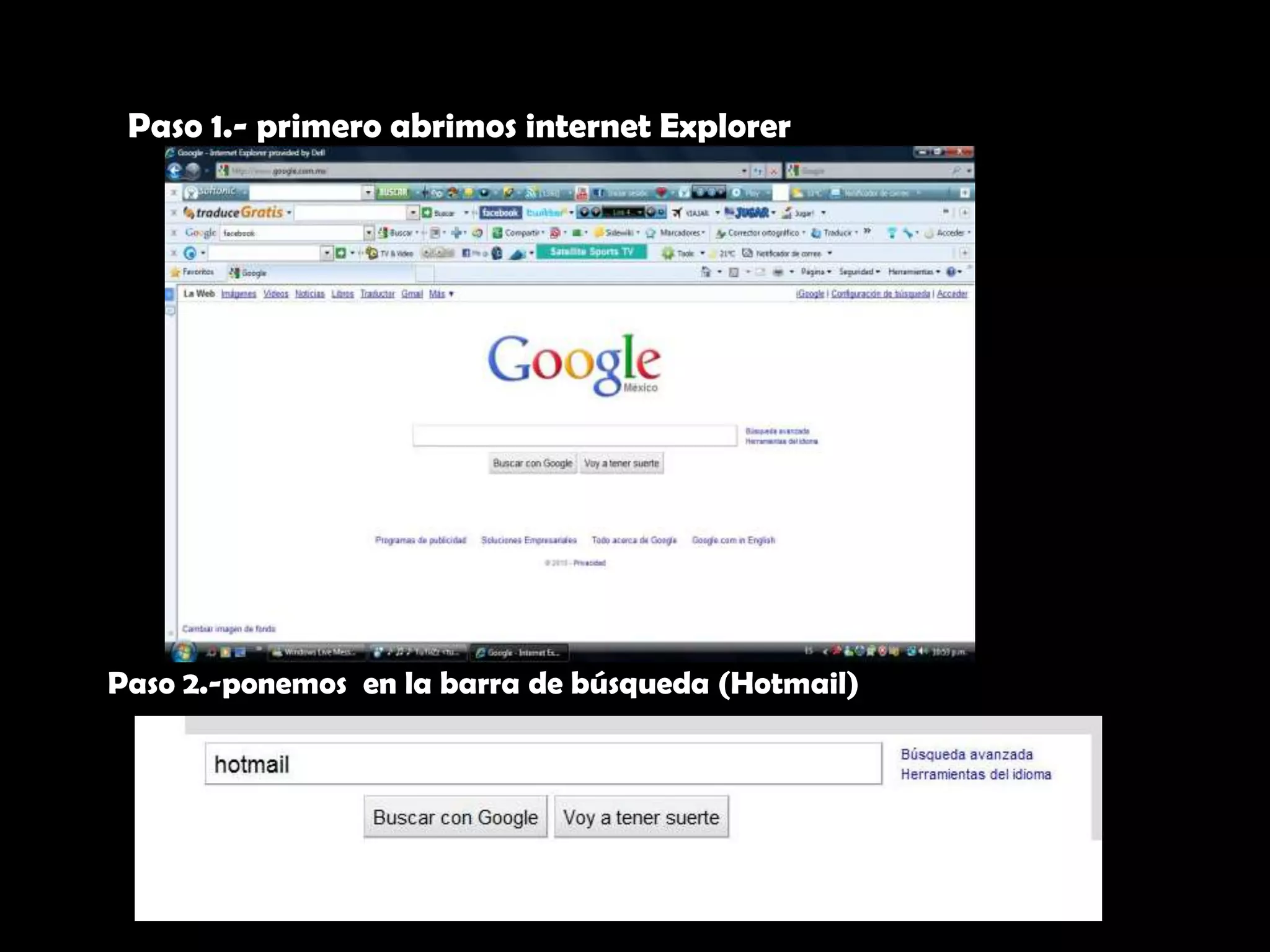 Paso 1.- primero abrimos internet ExplorerPaso 2.-ponemos en la barra de búsqueda (Hotmail)