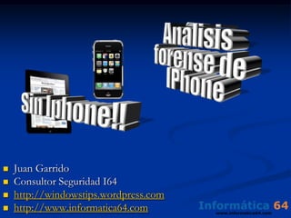    Juan Garrido
   Consultor Seguridad I64
   http://windowstips.wordpress.com
   http://www.informatica64.com
 