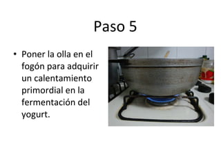 Paso 5 Poner la olla en el fogón para adquirir un calentamiento primordial en la fermentación del yogurt.  