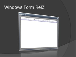 Windows Form RelZ
 