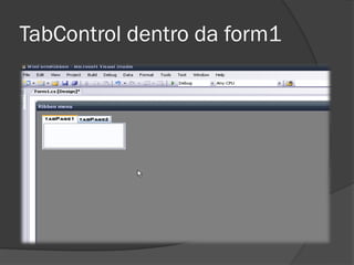 TabControl dentro da form1
 