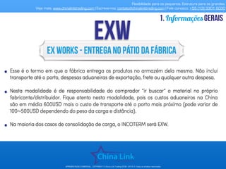 Flexibilidade para os pequenos. Estrutura para os grandes.
Veja mais: www.chinalinktrading.com | Escreva-nos: contato@chinalinktrading.com | Fale conosco: +55 (13) 3301 6030
APRESENTAÇÃO COMERCIAL - COPYRIGHT © China Link Trading 2008 - 2019 © Todos os direitos reservados
Informaçõesgerais1.
 