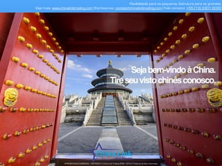 Flexibilidade para os pequenos. Estrutura para os grandes.
Veja mais: www.chinalinktrading.com | Escreva-nos: contato@chinalinktrading.com | Fale conosco: +55 (13) 3301 6030
APRESENTAÇÃO COMERCIAL - COPYRIGHT © China Link Trading 2008 - 2019 © Todos os direitos reservados
Sejabem-vindoàChina.
Tireseuvistochinêsconosco.
 