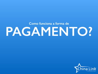 Como funciona a forma de
PAGAMENTO?
 