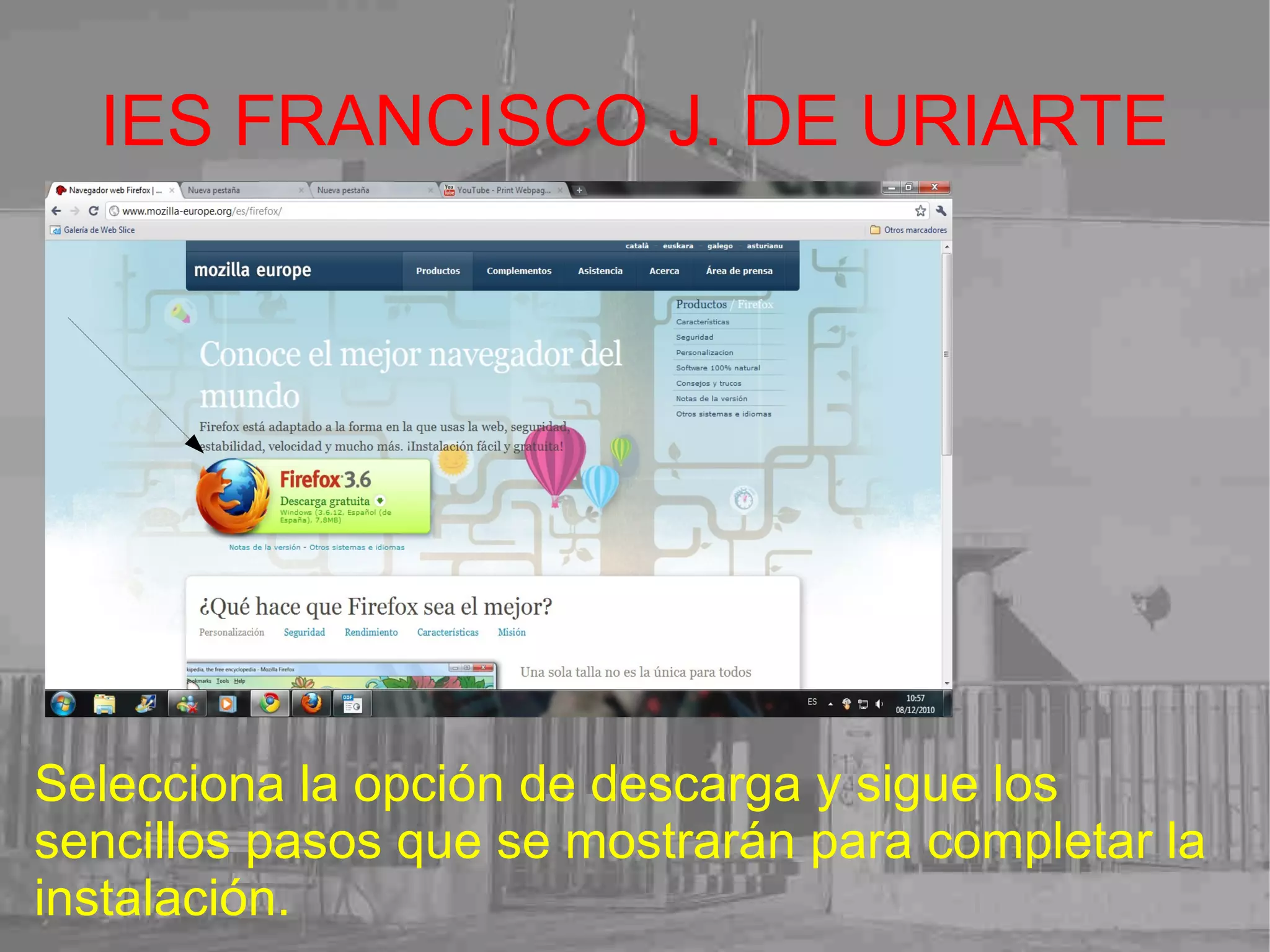 IES FRANCISCO J. DE URIARTE Selecciona la opción de descarga y sigue los sencillos pasos que se mostrarán para completar la instalación. . 