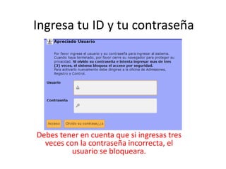 Ingresa tu ID y tu contraseña




Debes tener en cuenta que si ingresas tres
  veces con la contraseña incorrecta, el
          usuario se bloqueara.
 
