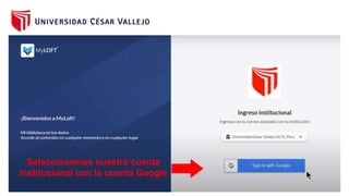 Seleccionamos nuestra cuenta
institucional con la cuenta Google
 