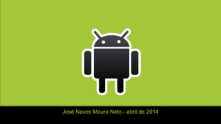 José Naves Moura Neto - abril de 2014
 
