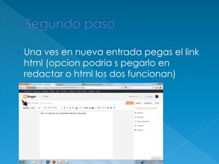  Una ves en nueva entrada pegas el link
html (opcion podria s pegarlo en
redactar o html los dos funcionan)