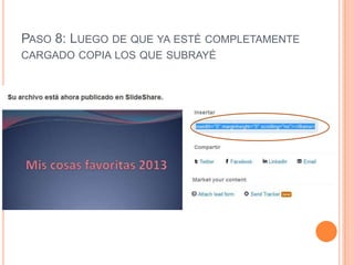 PASO 8: LUEGO DE QUE YA ESTÉ COMPLETAMENTE
CARGADO COPIA LOS QUE SUBRAYÉ
 
