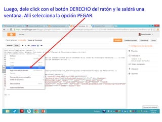 Luego, dele click con el botón DERECHO del ratón y le saldrá una
ventana. Allí selecciona la opción PEGAR.