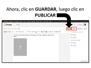 Ahora, clic en GUARDAR, luego clic en
PUBLICAR
 