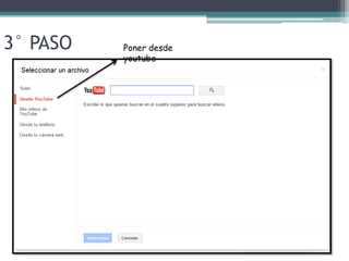 3° PASO Poner desde
youtube