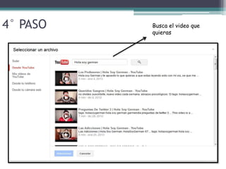 4° PASO Busca el video que
quieras