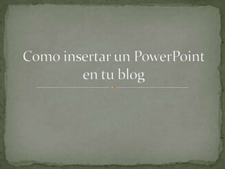 Como insertar un power point en tu blog