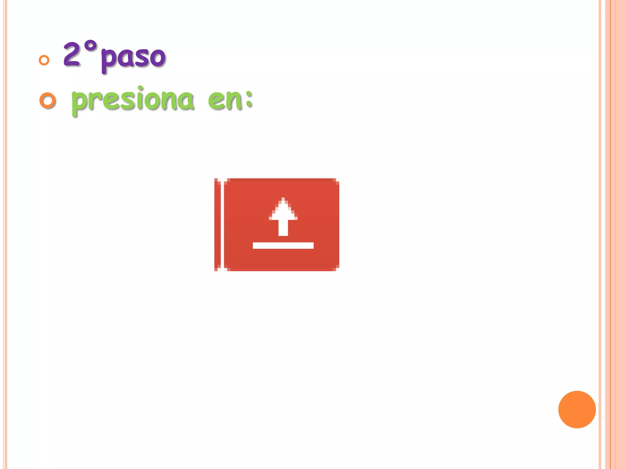  2°paso
 presiona en:
 
