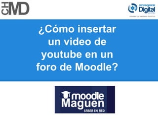 ¿Cómo insertar
un video de
youtube en un
foro de Moodle?

 