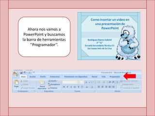 Ahora nos vamos a
 PowerPoint y buscamos
la barra de herramientas
     ‘‘Programador’’.
 