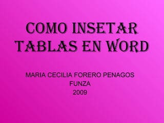 COMO INSETAR TABLAS EN WORD MARIA CECILIA FORERO PENAGOS FUNZA 2009 