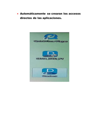  Automáticamente se crearan los accesos
directos de las aplicaciones.
 
