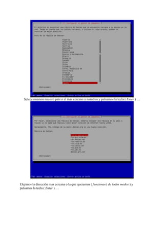 Seleccionamos nuestro país o el mas cercano a nosotros y pulsamos la tecla ( Enter ) …
Elejimos la dirección mas cercana o la que queramos ( funcionará de todos modos ) y
pulsamos la tecla ( Enter ) …
 
