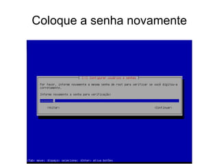 Coloque a senha novamente
 
